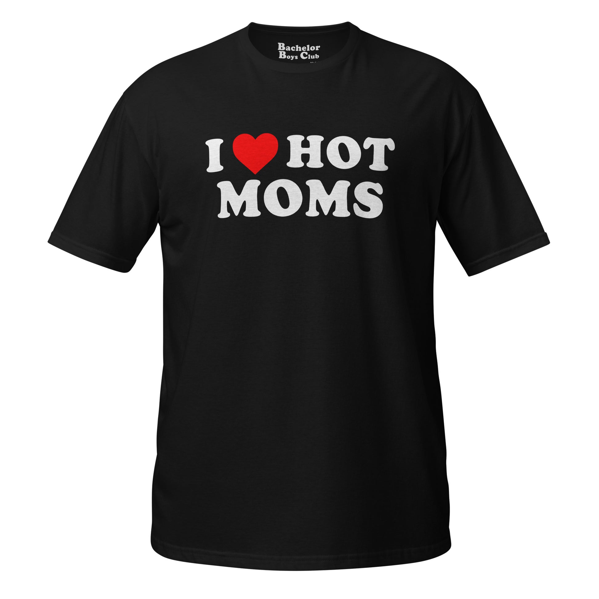 I love hot moms black shirt from the bachelor boys club 